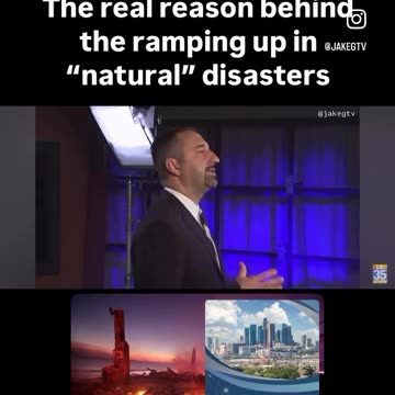 The Real Reason Behind The Ramping Up In "Natural" Disasters