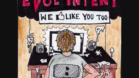 Evol Intent - We Like You Too [Re-upload]