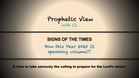Prophetic View - The Year 2025 : A time to take seriously the Signs of the Times