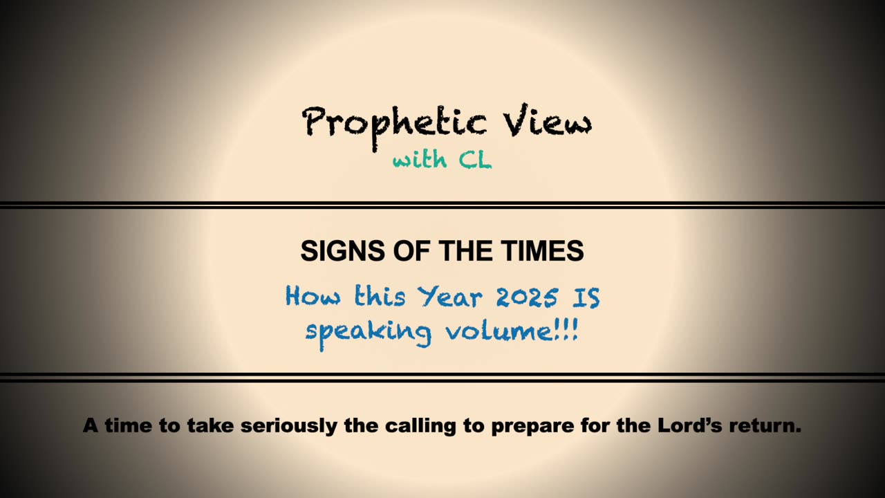 Prophetic View - The Year 2025 : A time to take seriously the Signs of the Times