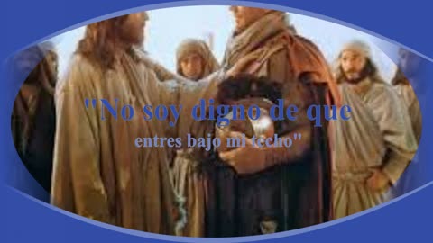 "No soy digno de que entres bajo mi techo" _ Devocional