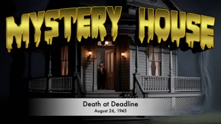 45-08-26 Mystery House Death at Deadline