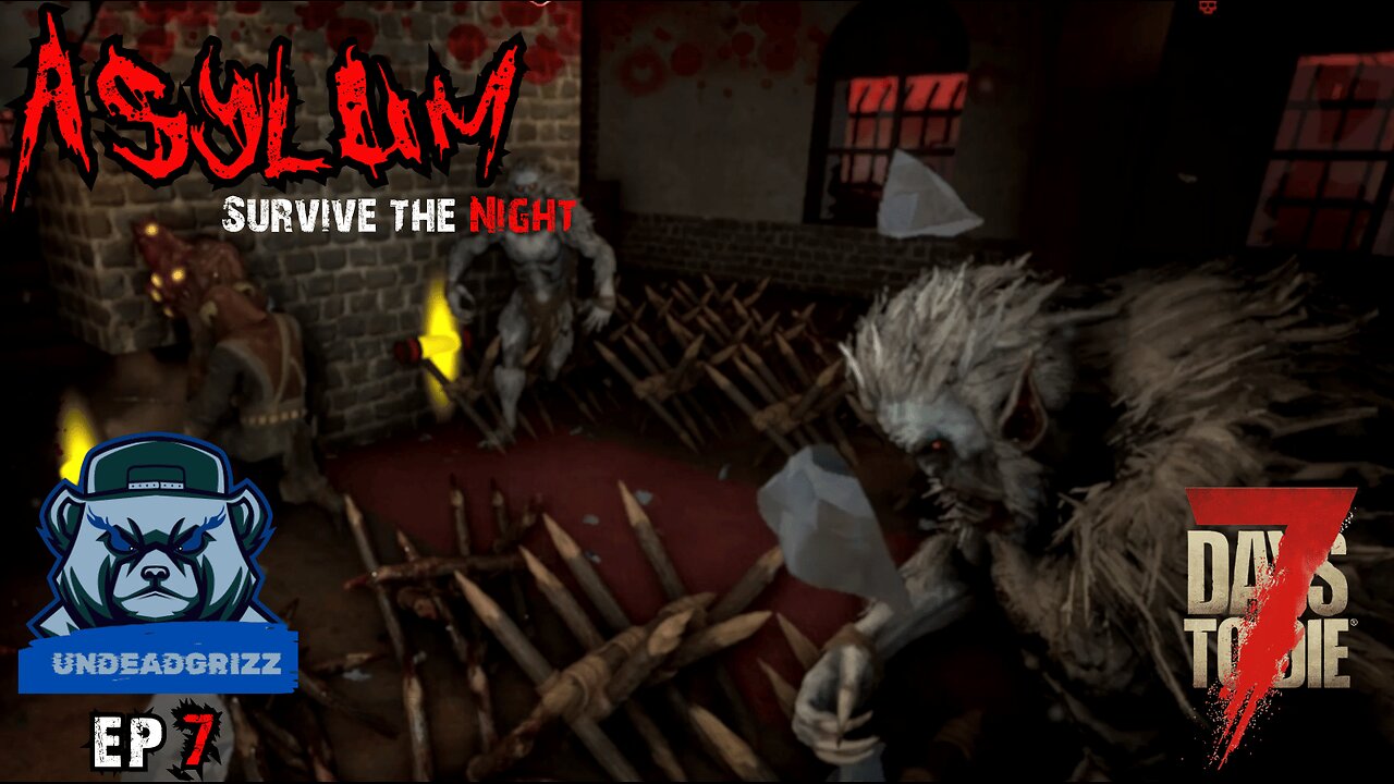 7 Days to Die Asylum | Ep7 – CAN WE SURVIVE?
