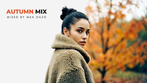 You’ll Want This Autumn to Last Forever 🍁 Deep House Mix by Max Oazo