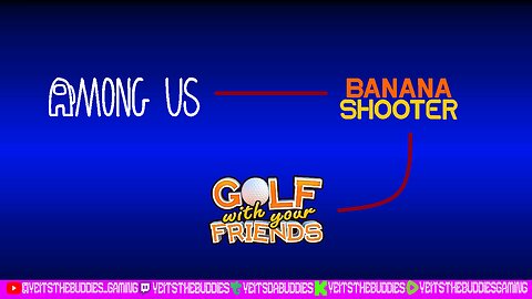 3 Games In 1 Stream | Among Us > Banana Shooter > Golf With Your Friends