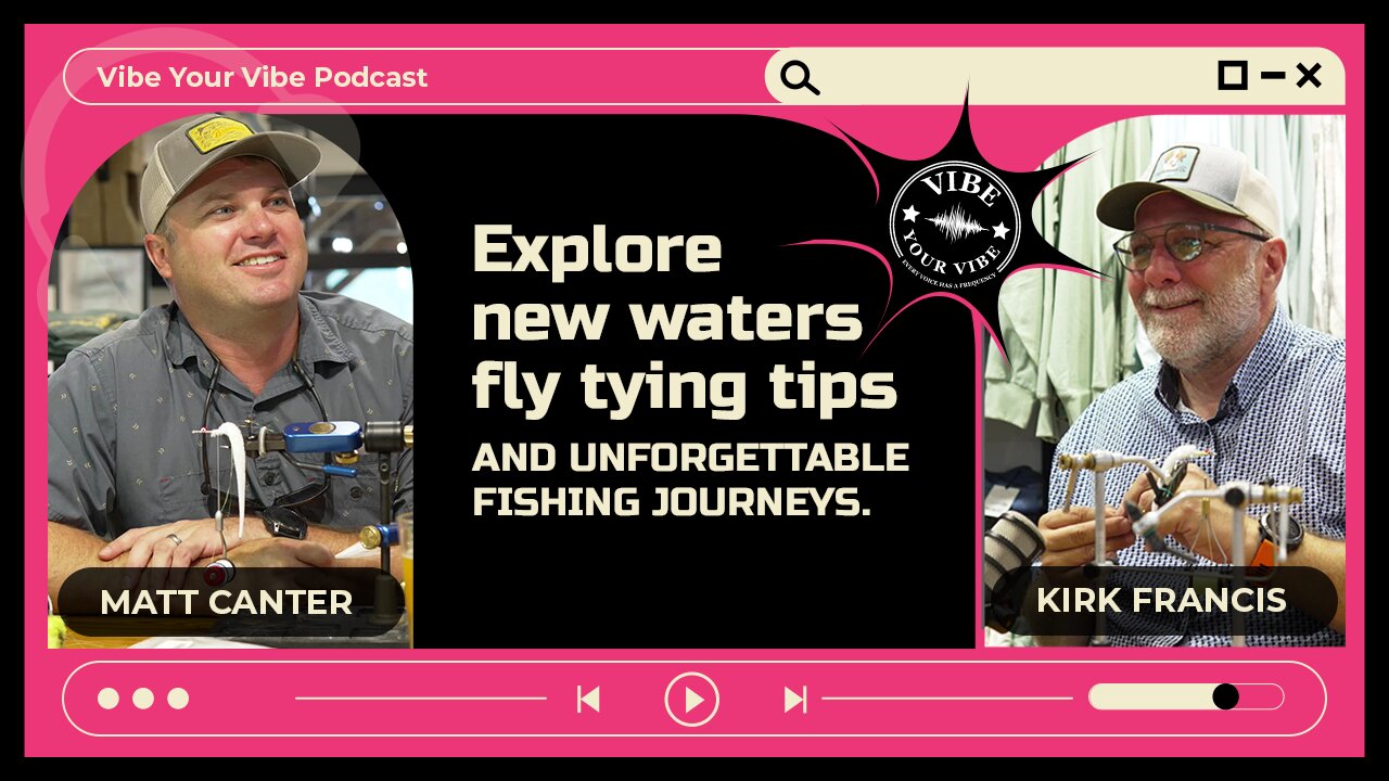 What Fly Tying Teaches About Life, Legacy & Fishing | Vibe Your Vibe