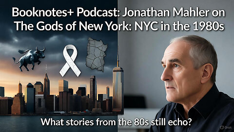 Booknotes+ Podcast: Jonathan Mahler on The Gods of New York: NYC in the 1980s