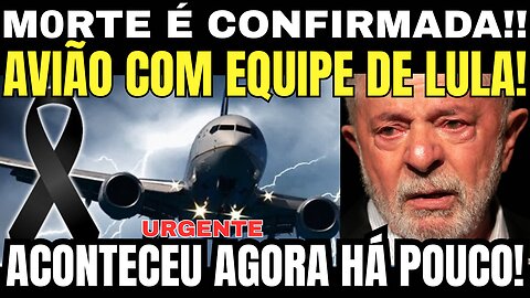URGENTE! M0RTE É CONFIRMADA! AVIÃO PRESIDENTE LULA E TODA SUA EQUIPE!! A PIOR NOTÍCIA CHEGA AGORA! 