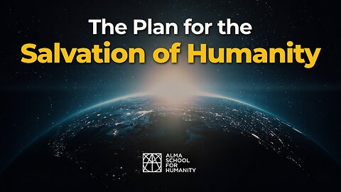 The Plan for the Salvation of Humanity