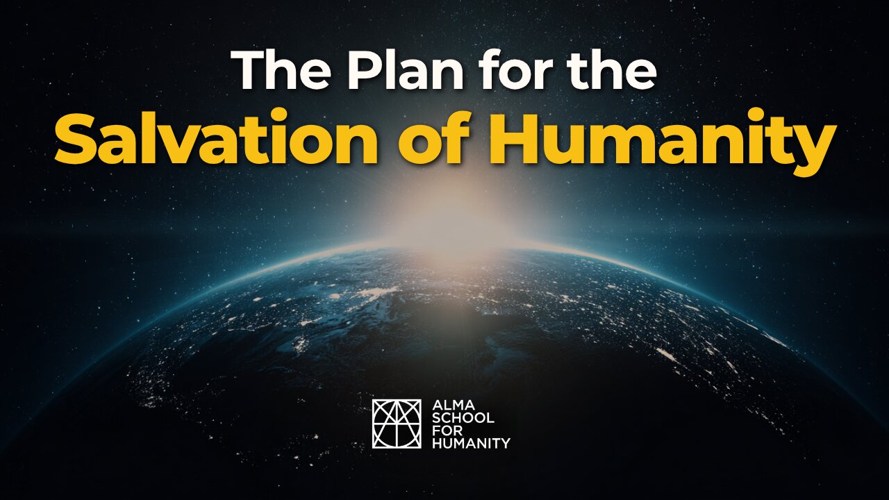 The Plan for the Salvation of Humanity