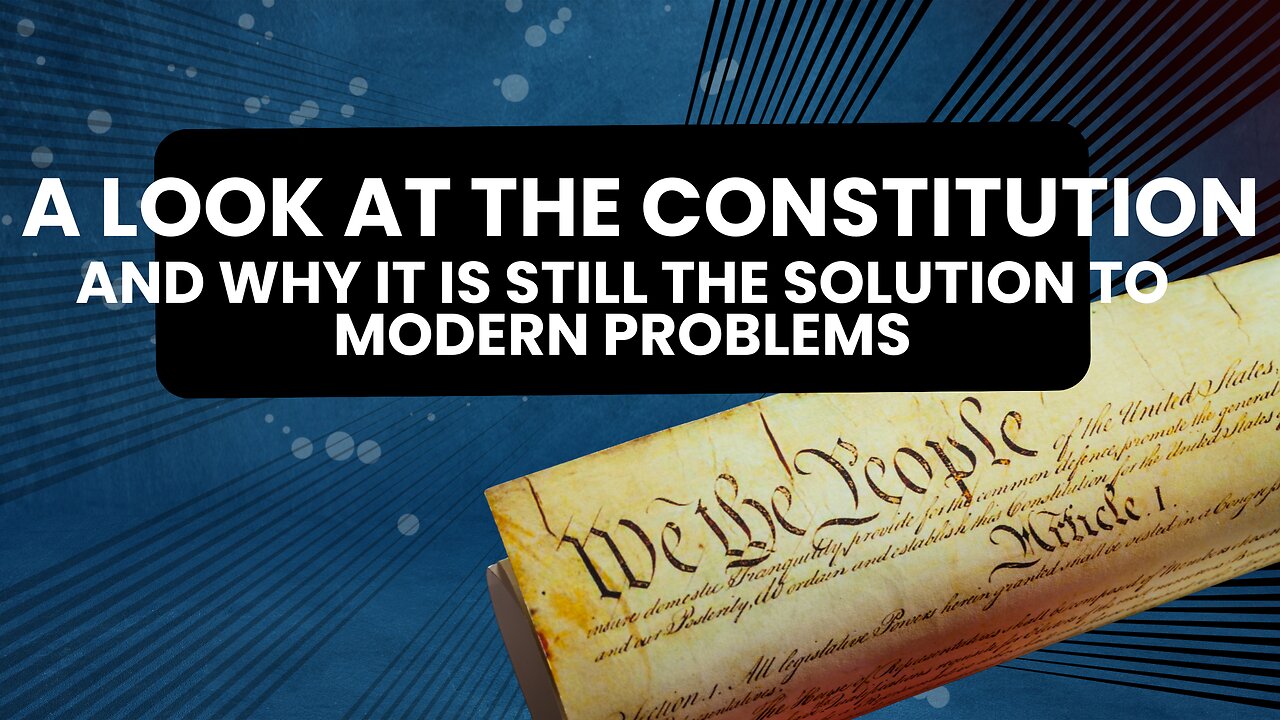 A Look At The Constitution and Why It Is Still The Solution To Modern Problems
