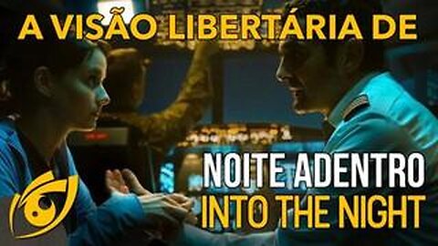 Noite adentro e a justiça libertária | Visão Libertária - 25/05/20 | ANCAPSU