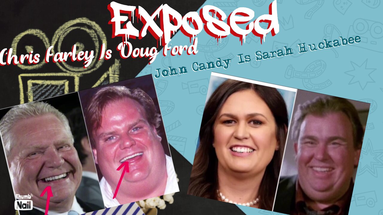 John Candy is Sarah Huckabee Sanders Exposed Chris Farley is Doug Ford Death Fakers Turn Politicians