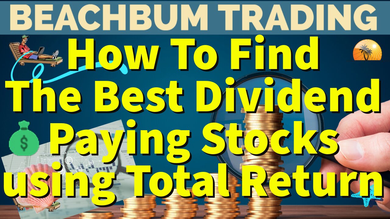 How To Find The Best Dividend Paying Stocks using Total Return | Quick Take