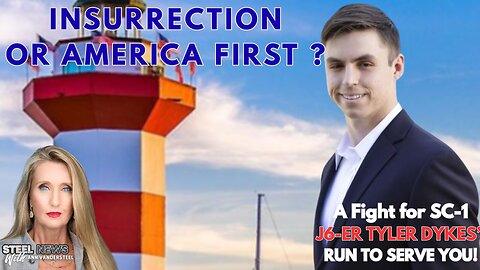 INSURRECTION OR AMERICA FIRST REALITY— A FIGHT FOR SC-1 J6-ER TYLER DYKES