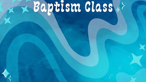 Baptism Class 2025