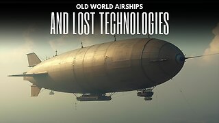 Lost Tech of the Old World: Airships, Architecture & Secrets of the Past