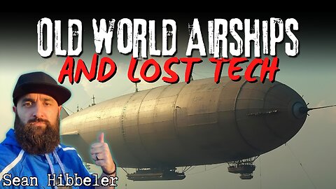 Lost Tech of the Old World: Airships, Architecture & Secrets of the Past