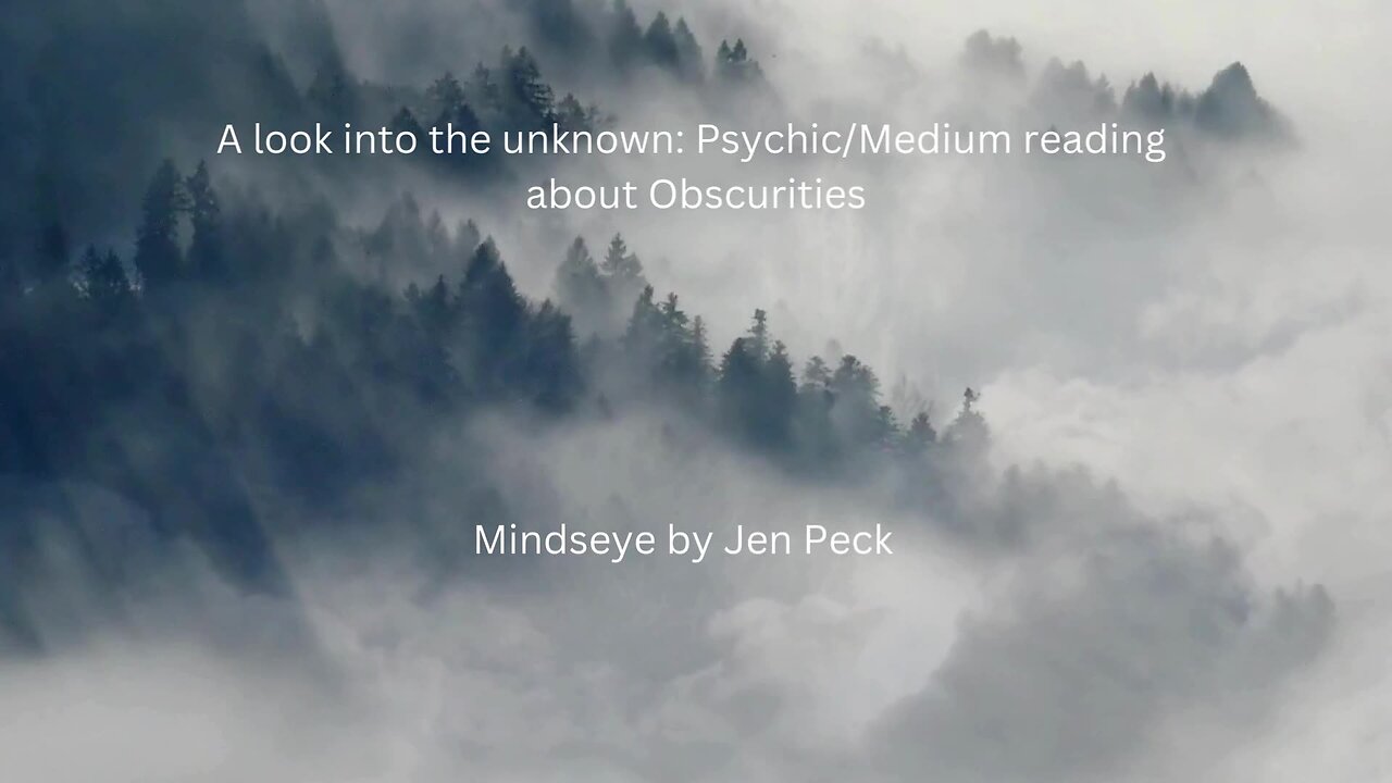 A Look into the unknown: Psychic/Medium reading about Obscurities