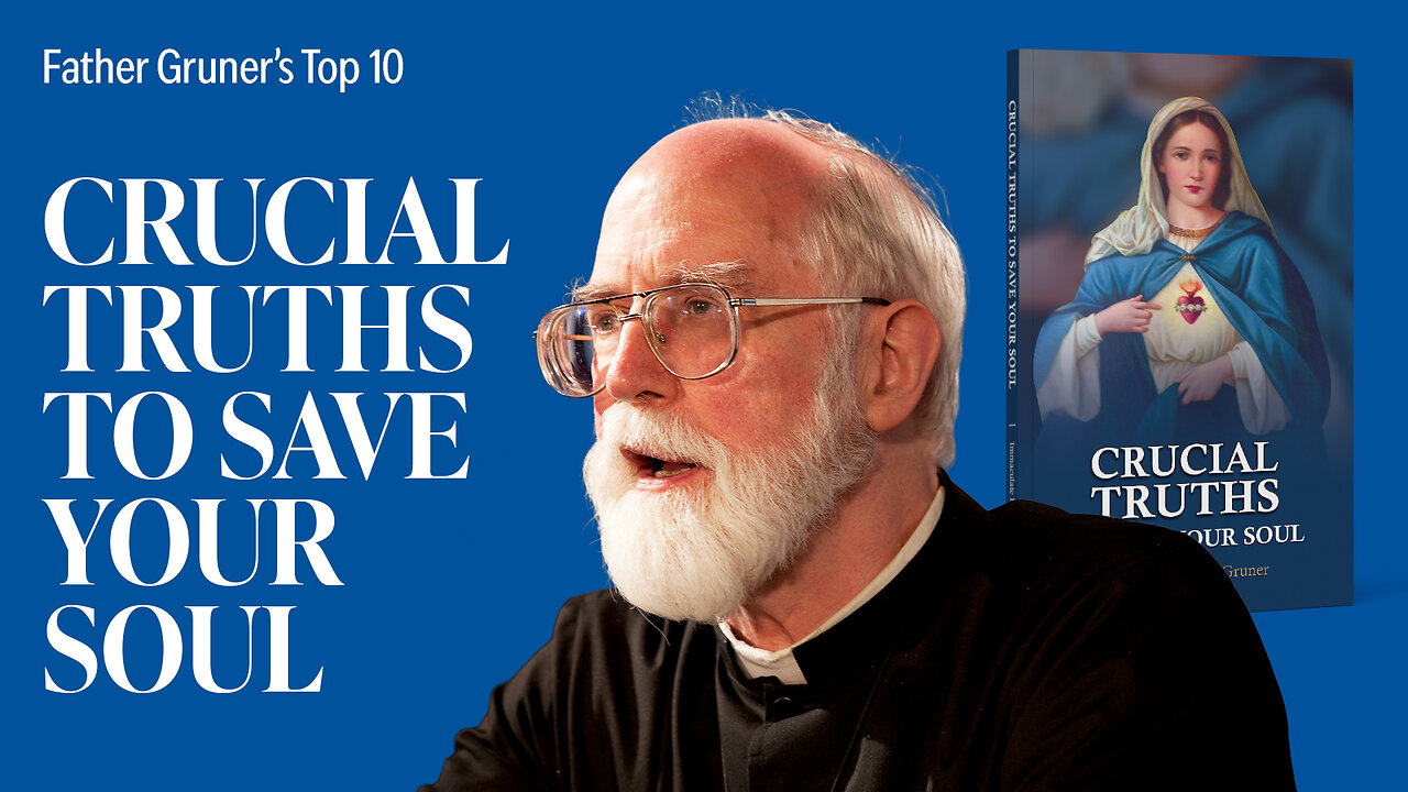 FR. GRUNER'S TOP 10 | Crucial Truths To Save Your Soul