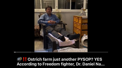 ‼️Ostrich farm just another PYSOP? YES According to Freedom fighter, Dr. Daniel Nagase.