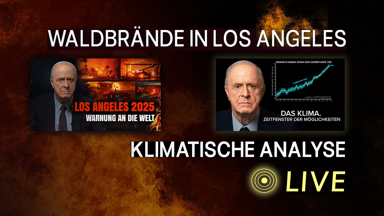 Zwei bedeutende Videos in einem Stream: Los Angeles Feuer 2025 und die globale Klimasituation