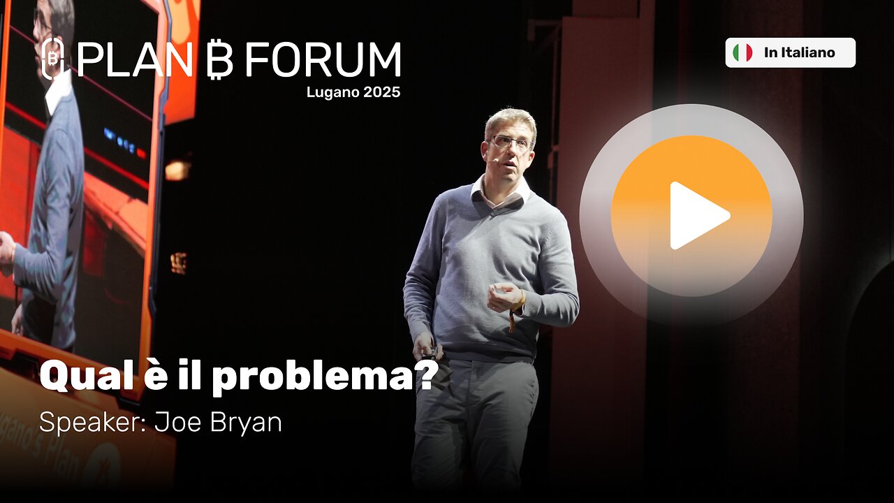 Qual è il Problema? | Joe Bryan | Plan ₿ Forum