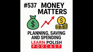 #537 Money Matters: Planning, Saving and Spending — Learn Polish Podcast