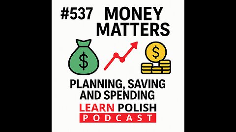 #537 Money Matters: Planning, Saving and Spending — Learn Polish Podcast