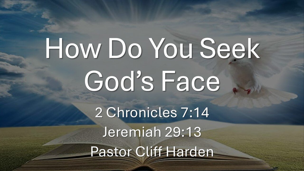 “How do You Seek God’s Face” by Pastor Cliff Harden