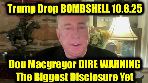 Douglas Macgregor DIRE WARNING 10.8.25 - Trump Just dropped BOMBSHELL