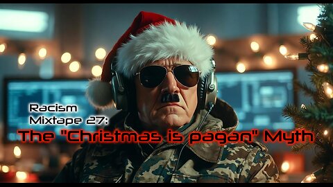 Racism Mixtape 27: The "Christmas is pagan" Myth