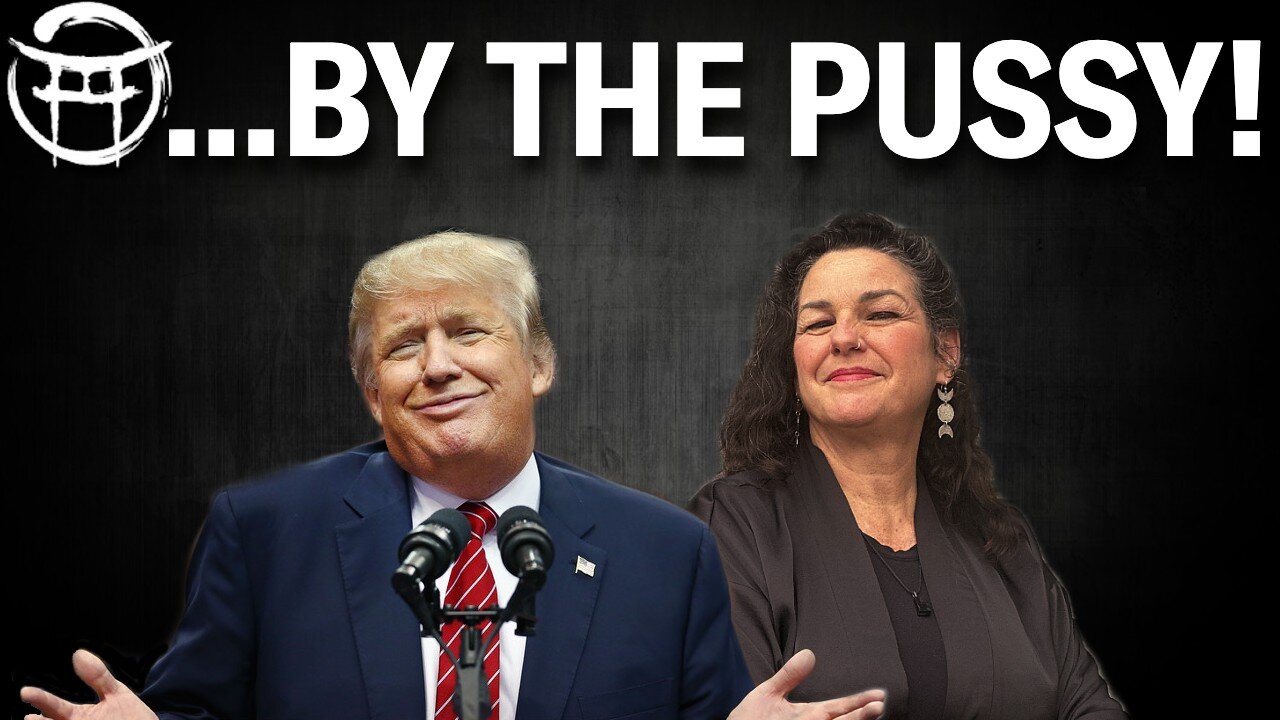 ”Grab 'em by the pussy” - Janine