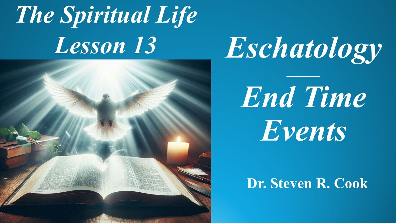 Spiritual Life Lesson 13 – Eschatology, End Time Events