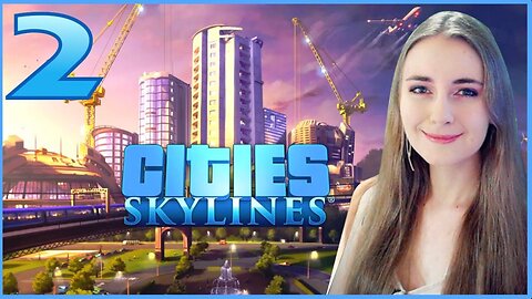 Cities Skylines Gameplay Part 2