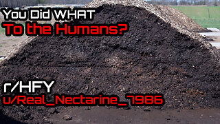 You Did WHAT to the Humans? (r/HFY Narration) by u/Real_Nectarine_7986