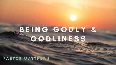 "Being Godly & Godliness" | Abiding Word Baptist Church