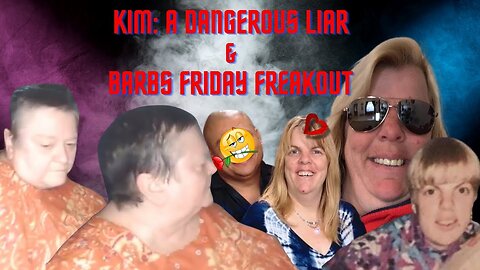 Kim - Dangerous Lies & Cringe Behaviour (she came on panel to explain)..Let's snipe Barb's freakout