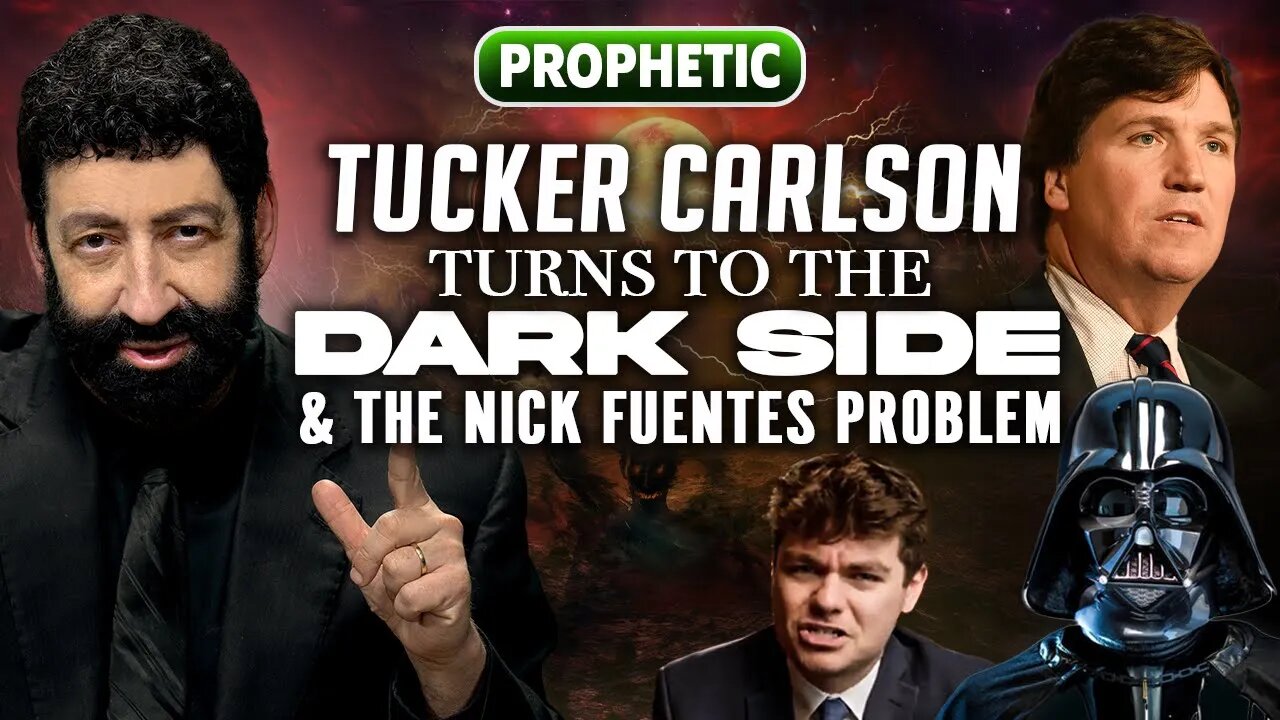 Tucker Carlson Turns to the DARK SIDE & the Nick Fuentes Problem | Jonathan Cahn Prophetic