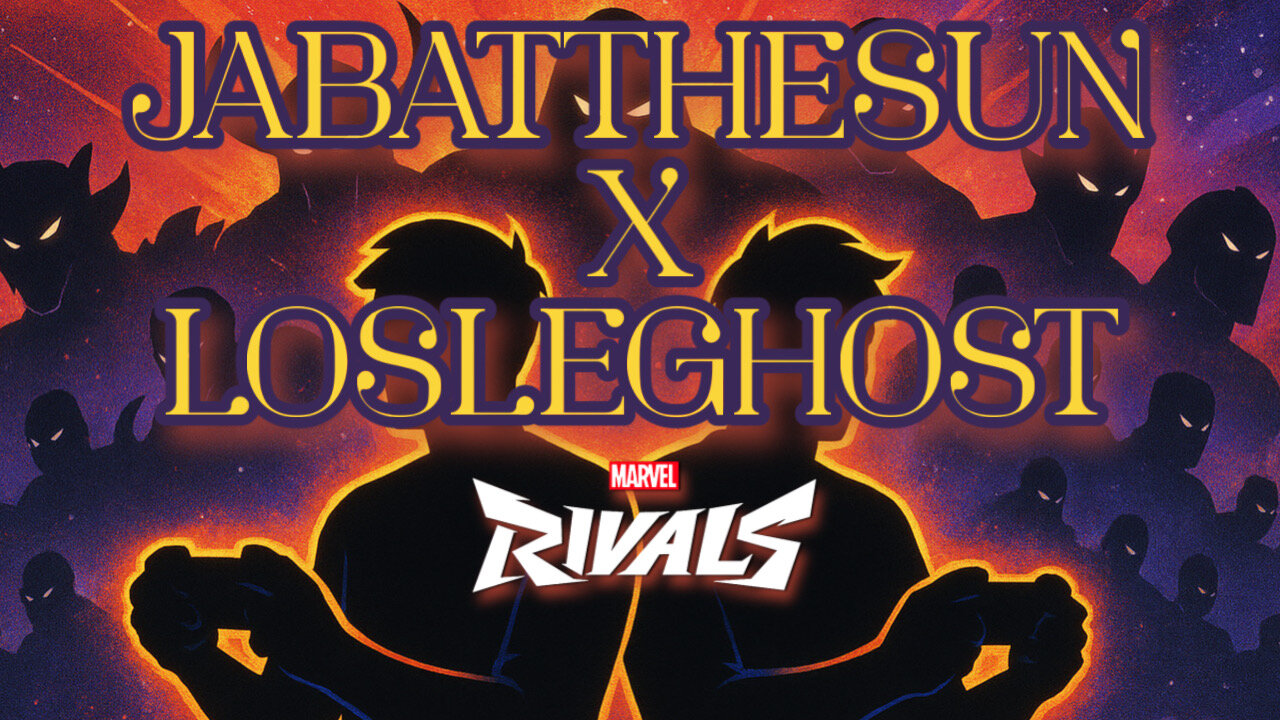 JabAtTheSun x LosLeGhost | Marvel Rivals