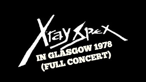 X-Ray Spex - Live in Glasgow 1978 [Full Concert]..