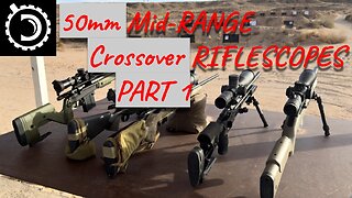 50mm Mid-Range Crossover Riflescopes, Part 1