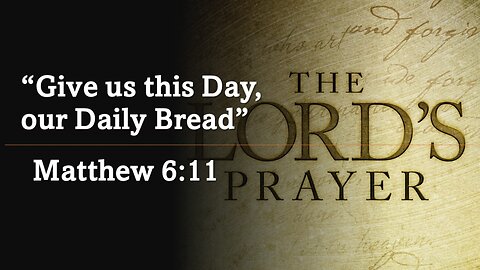 Give Us This Day, Our Daily Bread