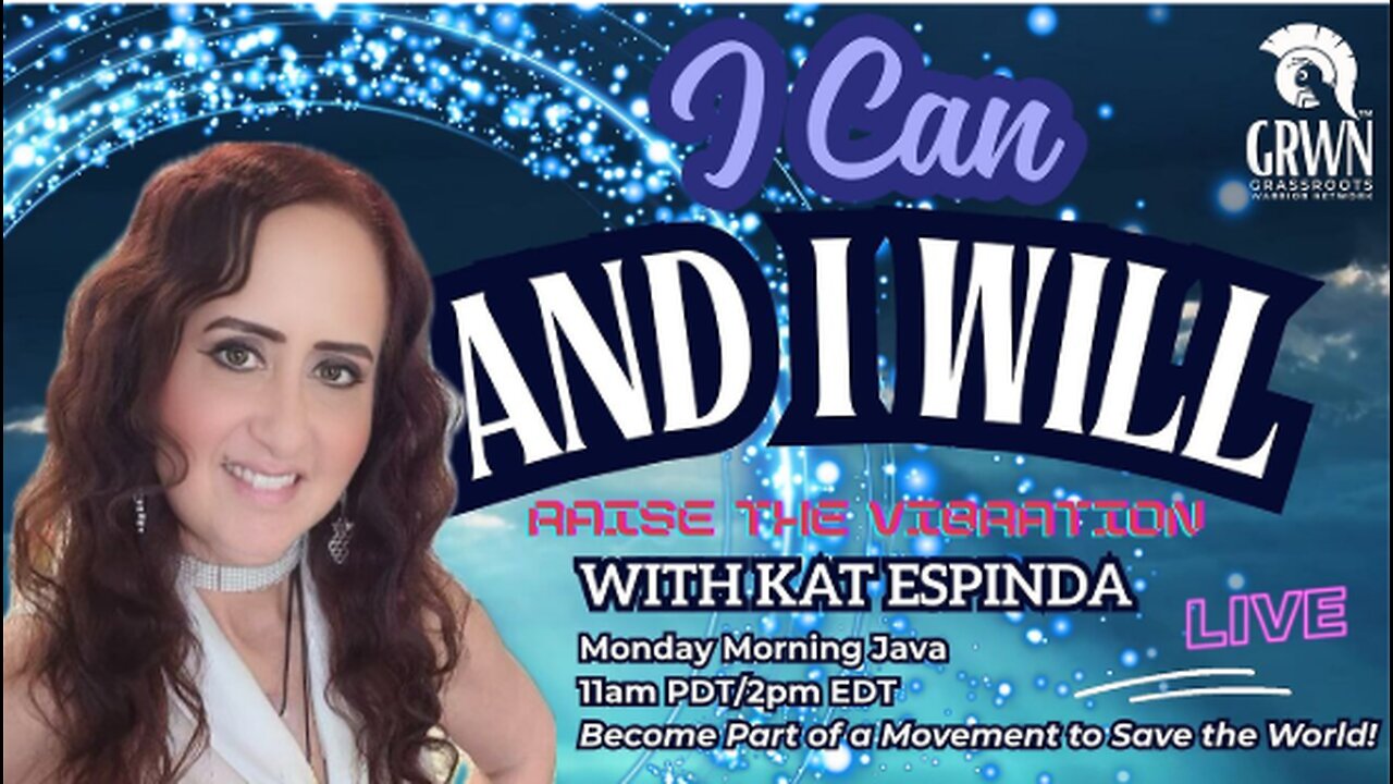 I Can and I Will! Raise the Vibration With Kat Espinda - Monday 2pm EDT