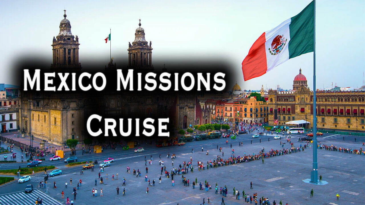 Mexico Missions Cruise | Bro. Chris Segura