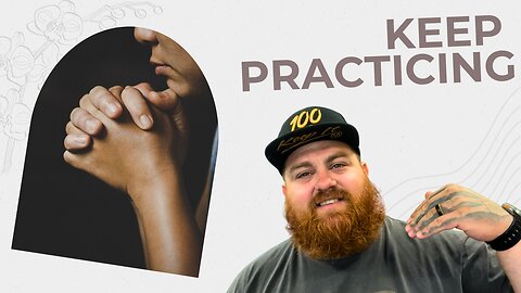 Keep Practicing