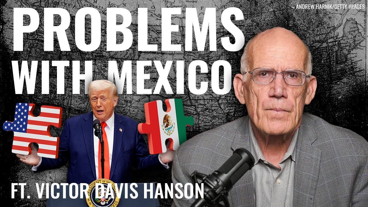 Victor Davis Hanson: Trump to Mexico: Stop Ripping Us Off! - 3/11/2025