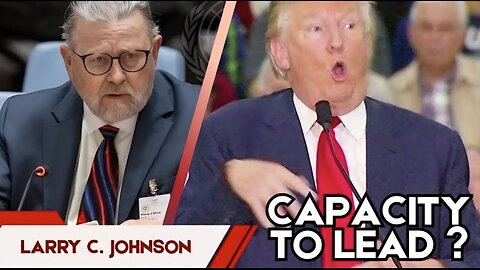 Larry Johnson : Trump’s Capacity to Lead — A Serious Question