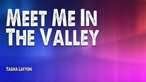 Meet Me In The Valley | Tasha Layton (Worship Lyric Video)
