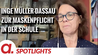 Spotlight: Inge Müller-Dassau über die Maskenpflicht in der Schule